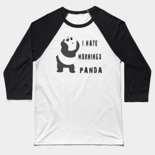 i hate mornings,panda,cute panda Baseball T-Shirt